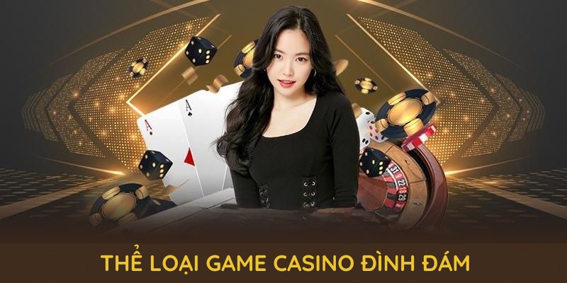 the-loai-game-casino-dinh-dam